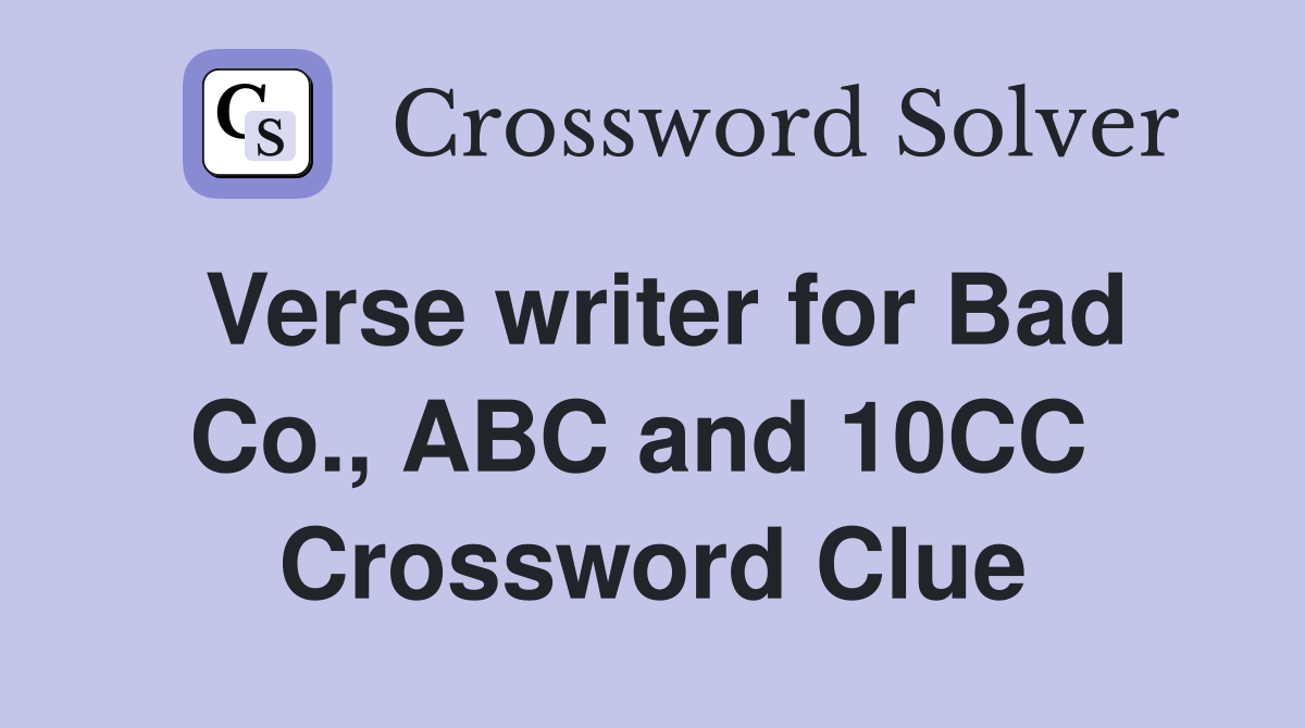 Verse writer for Bad Co., ABC and 10CC  Crossword Clue