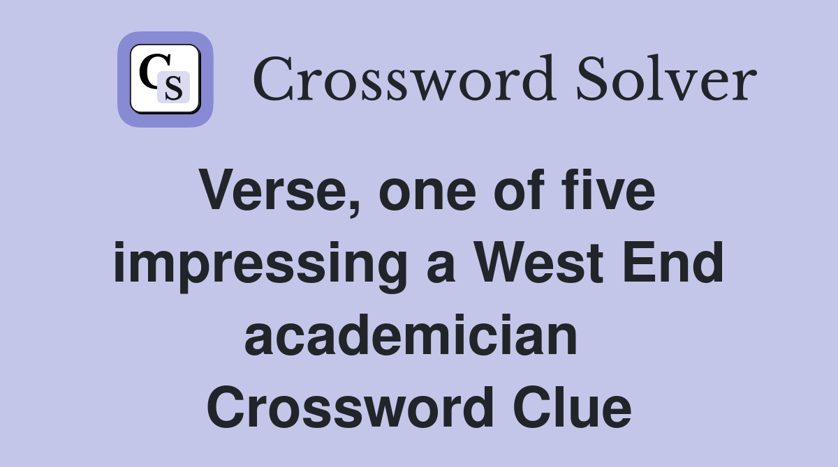 Verse, one of five impressing a West End academician  Crossword Clue