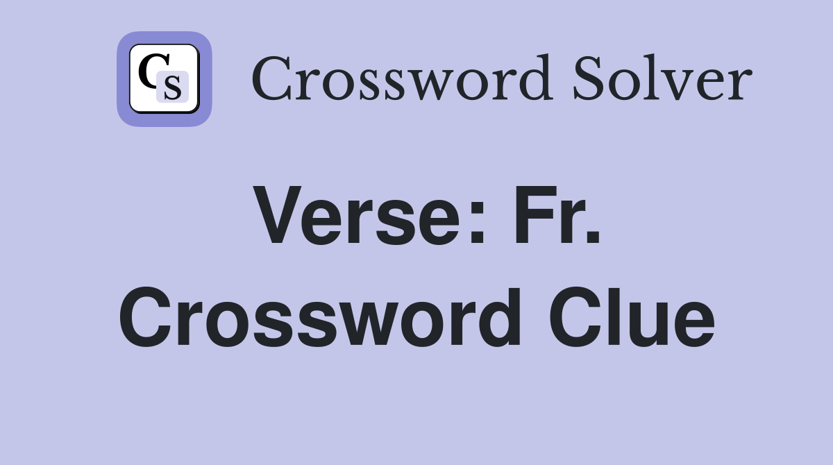 Verse: Fr. Crossword Clue