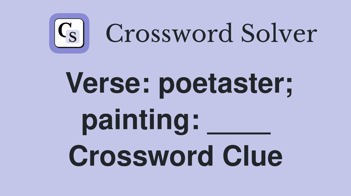 Verse: poetaster; painting: ____ Crossword Clue
