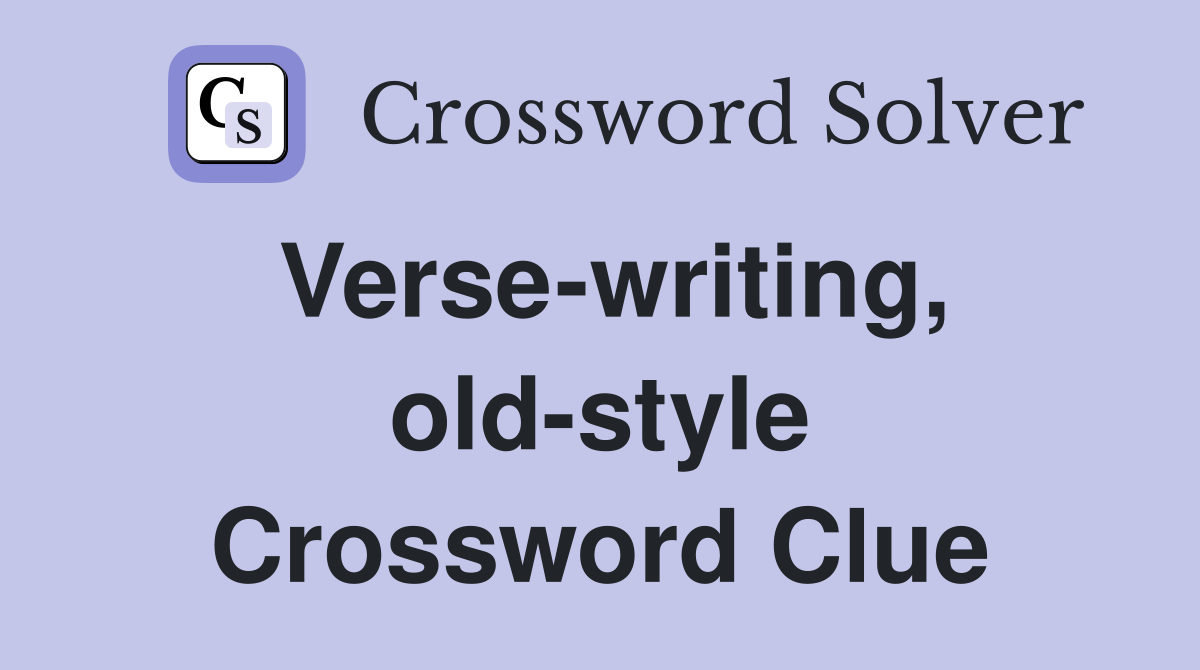 Verse-writing, old-style Crossword Clue
