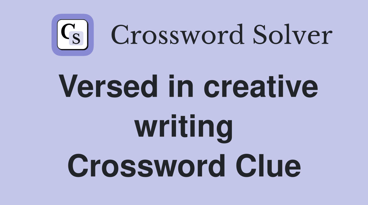Versed in creative writing Crossword Clue