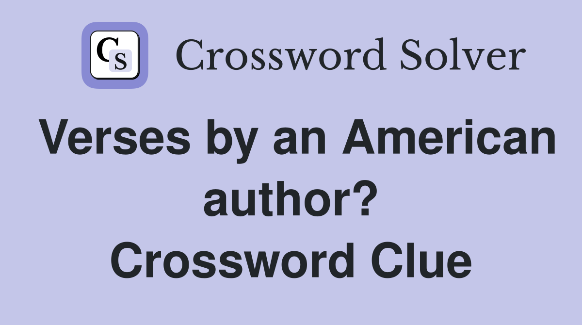 Verses by an American author? Crossword Clue
