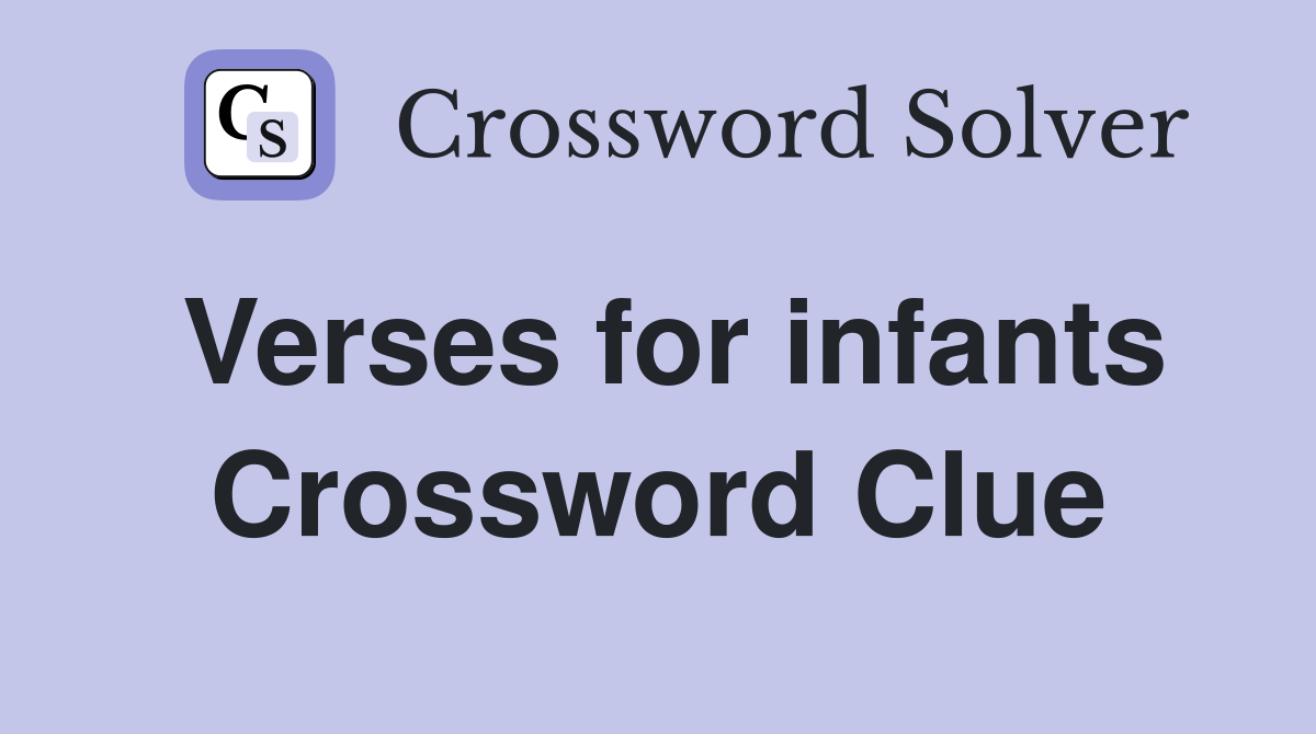 Verses for infants Crossword Clue