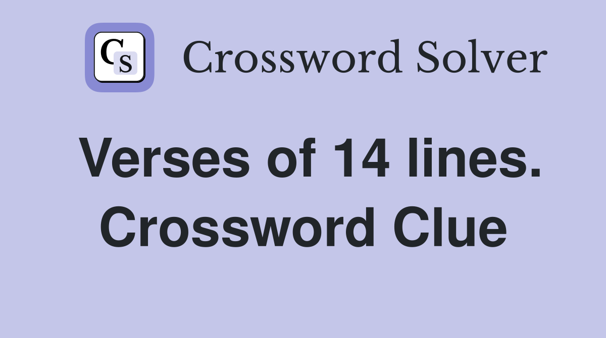 Verses of 14 lines. Crossword Clue