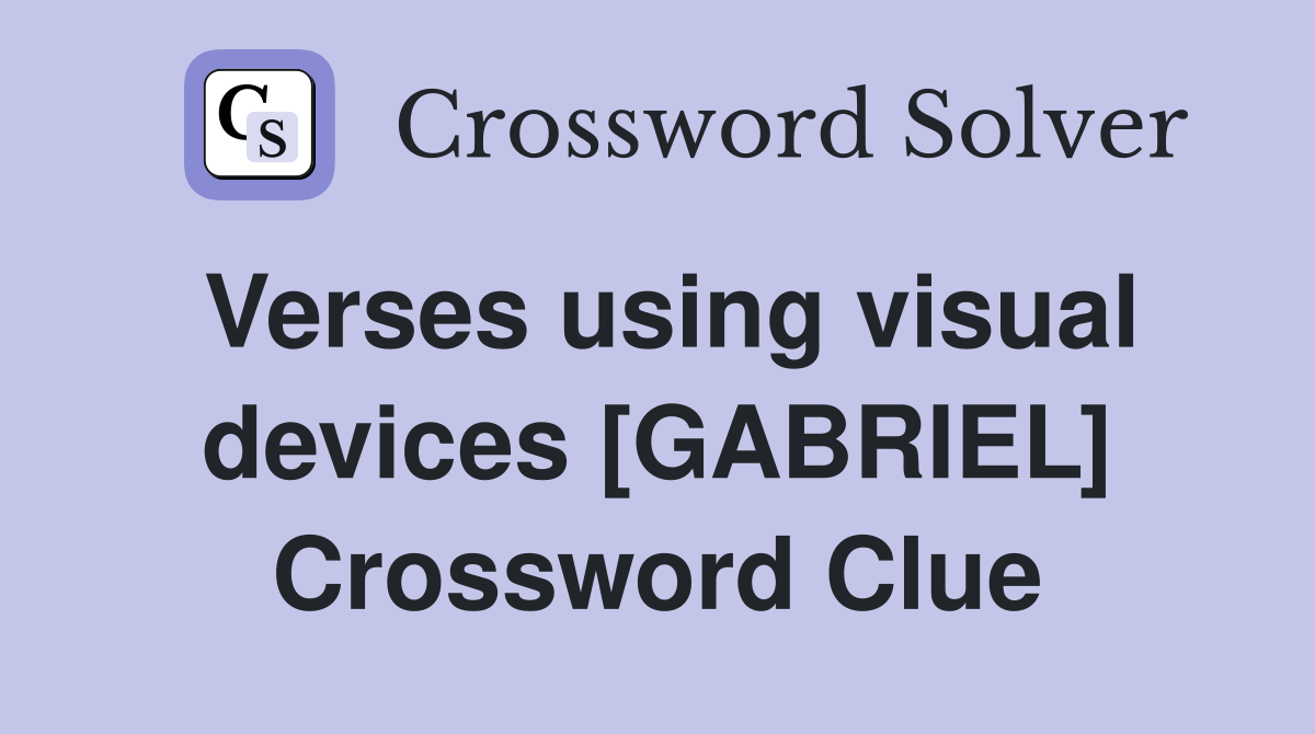 Verses using visual devices [GABRIEL] Crossword Clue