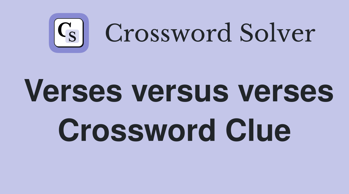 Verses versus verses Crossword Clue