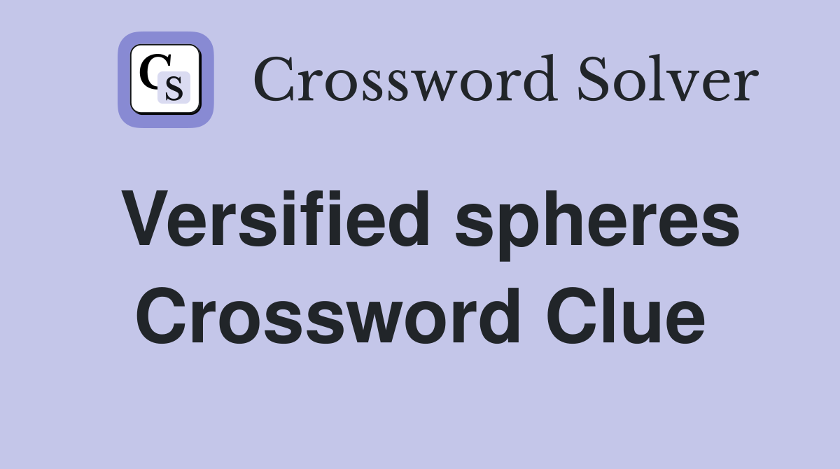 Versified spheres Crossword Clue