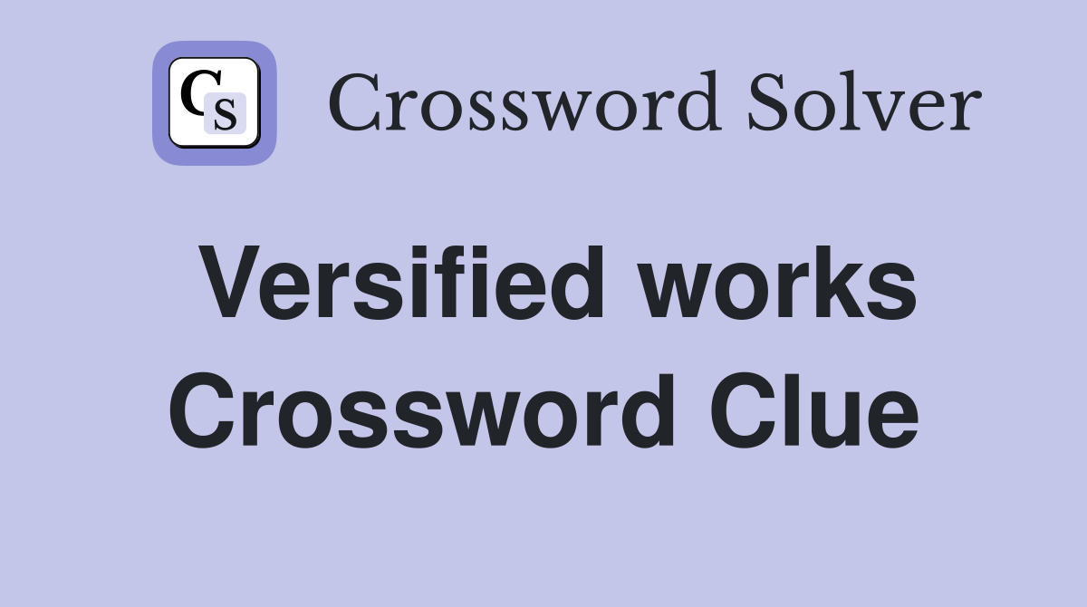 Versified works Crossword Clue