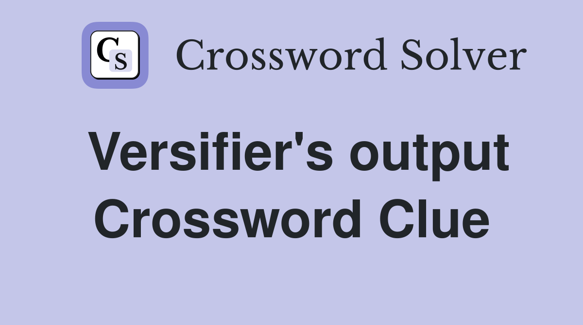 Versifier's output Crossword Clue