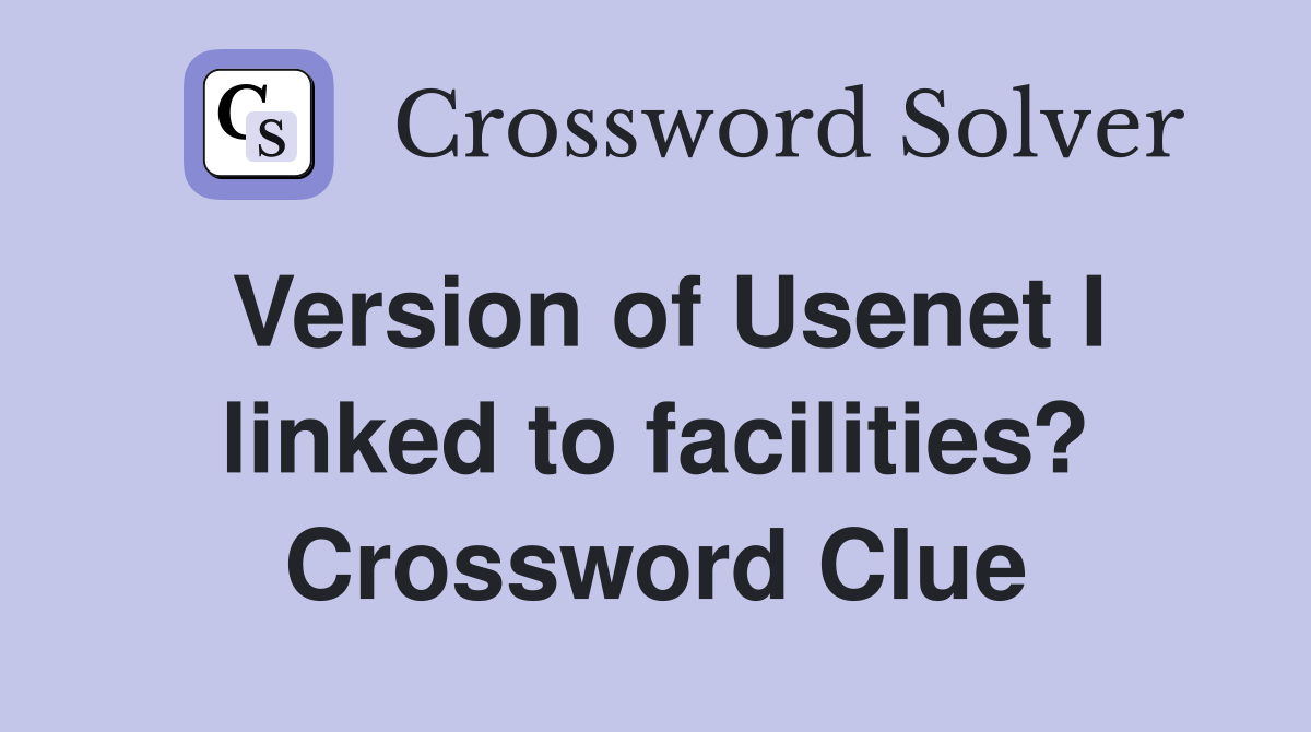 Version of Usenet I linked to facilities? Crossword Clue