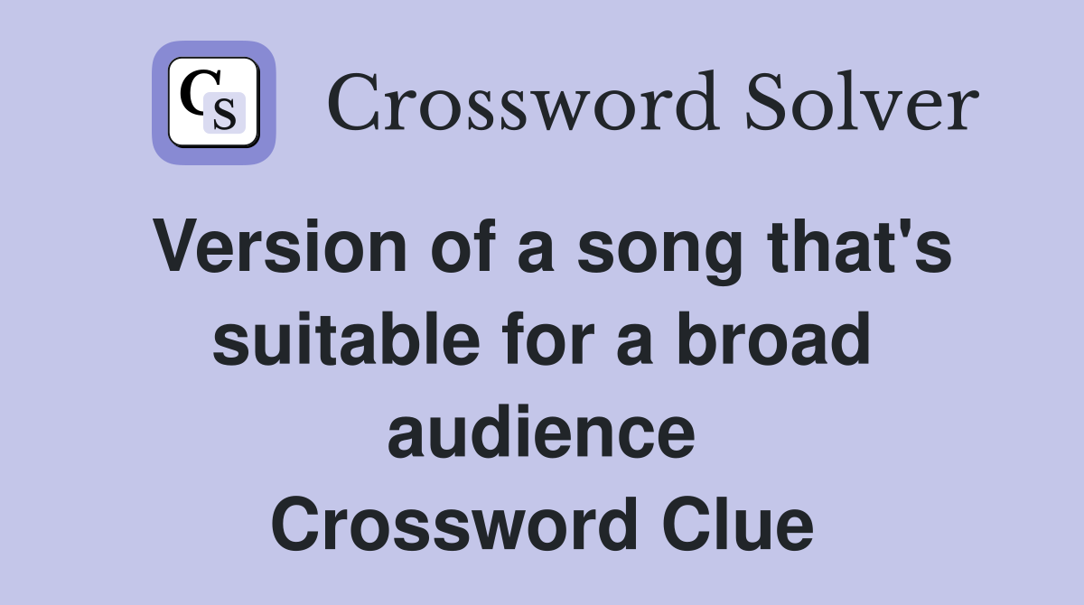 Version of a song that's suitable for a broad audience Crossword Clue