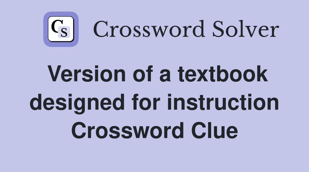 Version of a textbook designed for instruction Crossword Clue