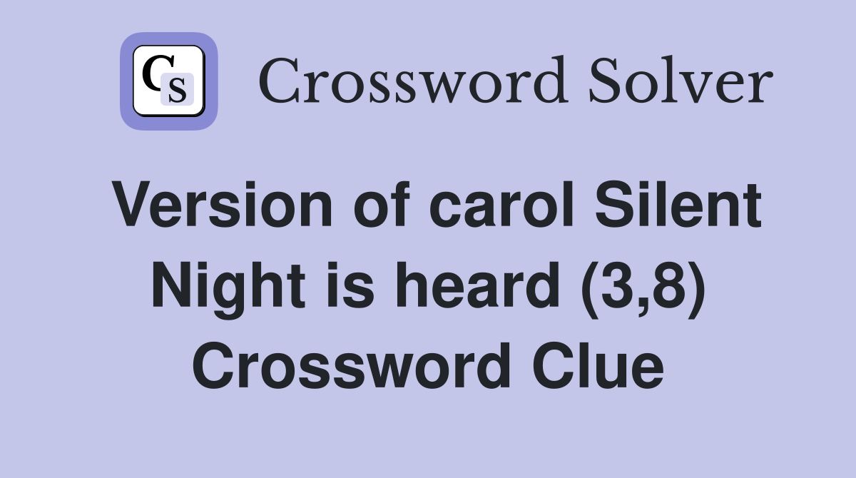 Version of carol Silent Night is heard (3,8) Crossword Clue