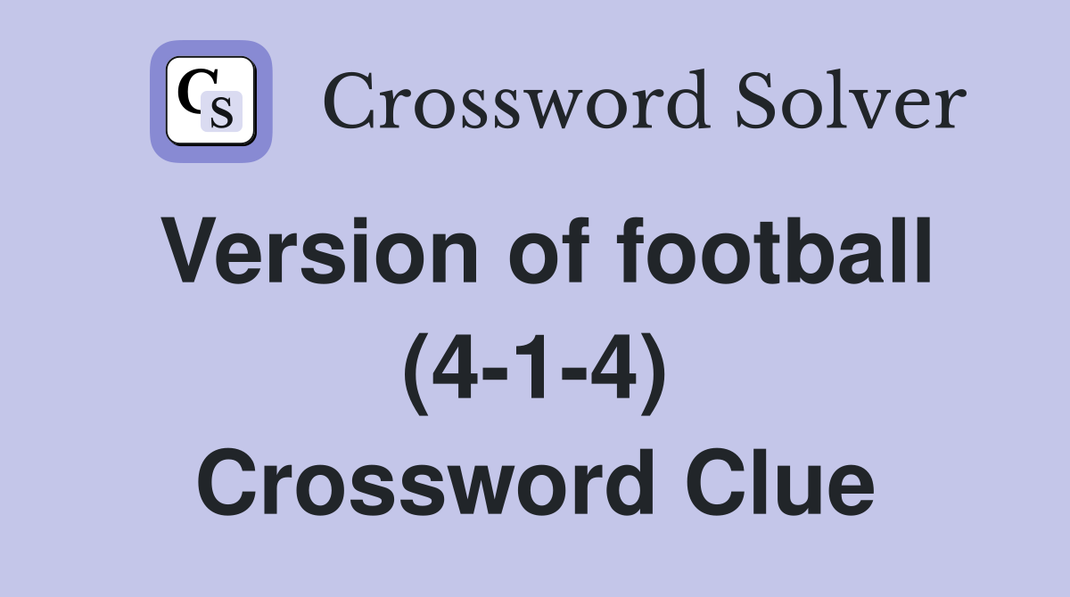 Version of football (4-1-4) Crossword Clue