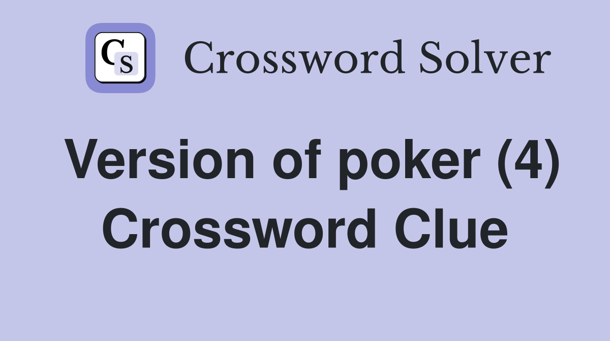 Version of poker (4) Crossword Clue