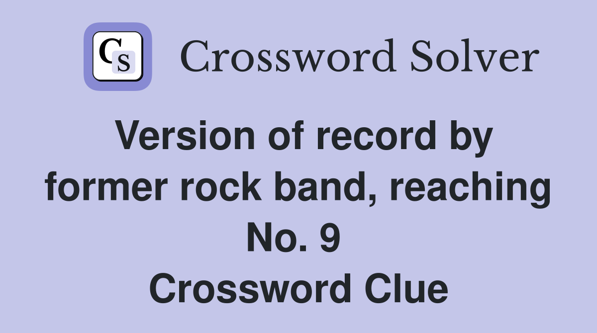 Version of record by former rock band, reaching No. 9  Crossword Clue