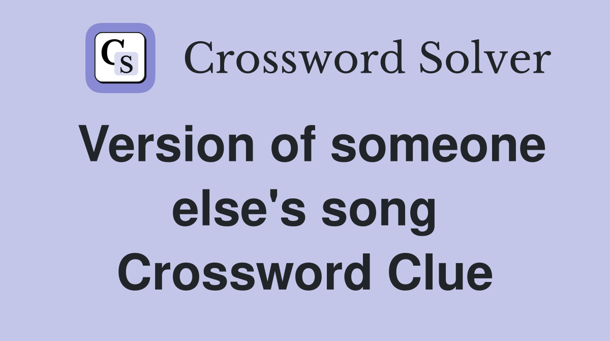 Version of someone else's song Crossword Clue