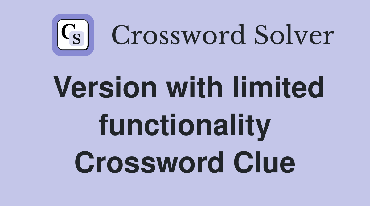 Version with limited functionality Crossword Clue