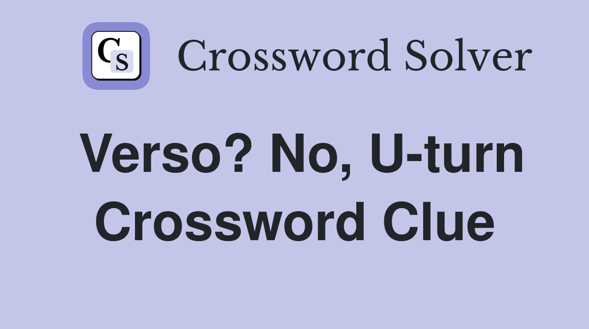 Verso? No, U-turn Crossword Clue