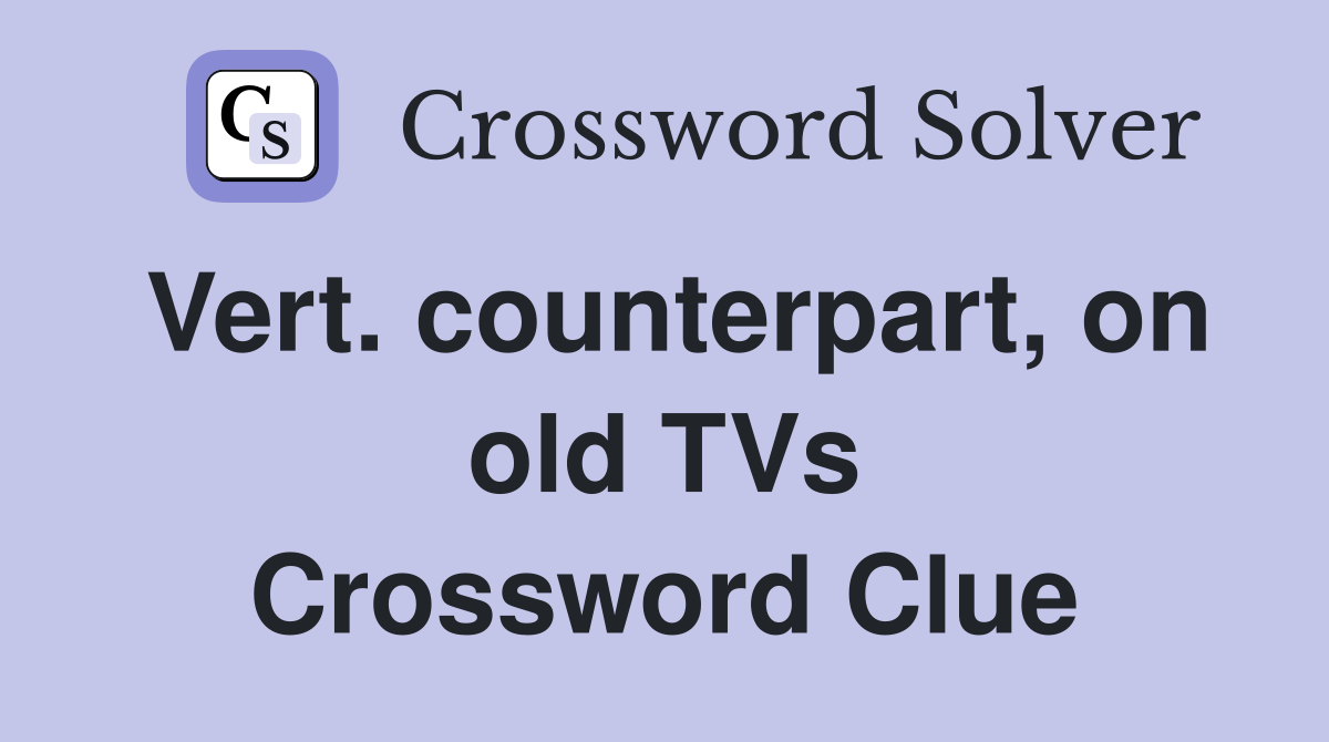 Vert. counterpart, on old TVs Crossword Clue