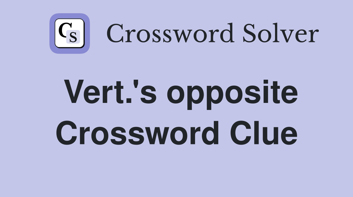 Vert.'s opposite Crossword Clue