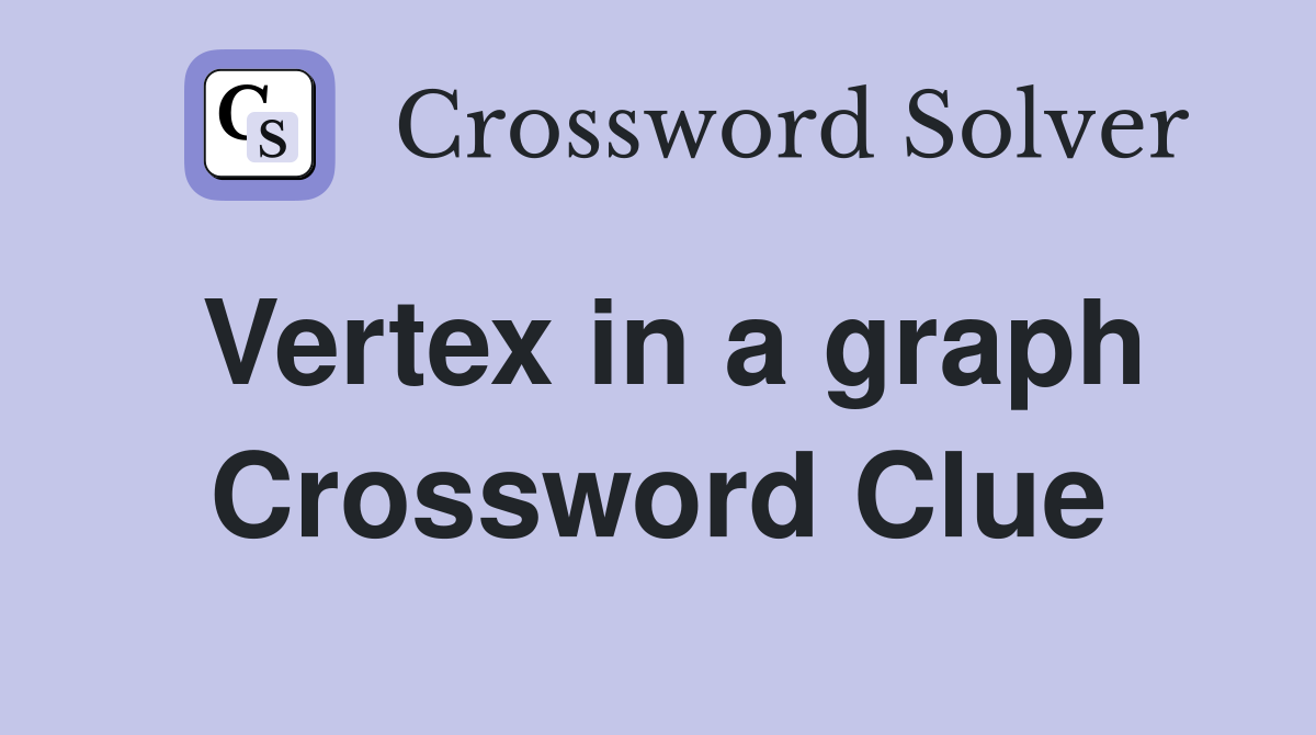 Vertex in a graph Crossword Clue