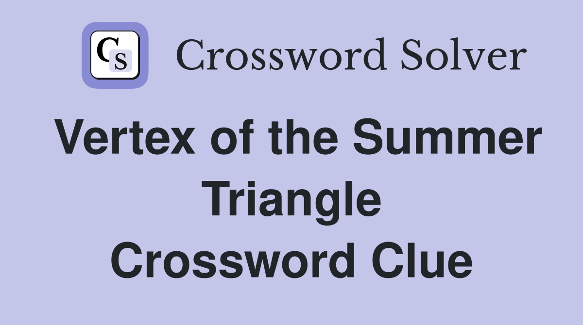 Vertex of the Summer Triangle Crossword Clue