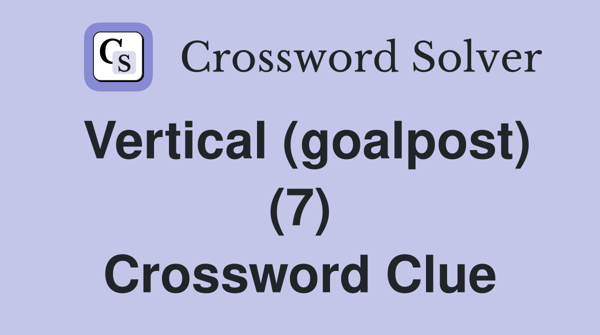 Vertical (goalpost) (7) Crossword Clue