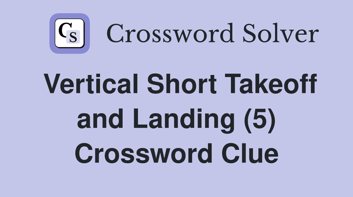 Vertical Short Takeoff and Landing (5) Crossword Clue