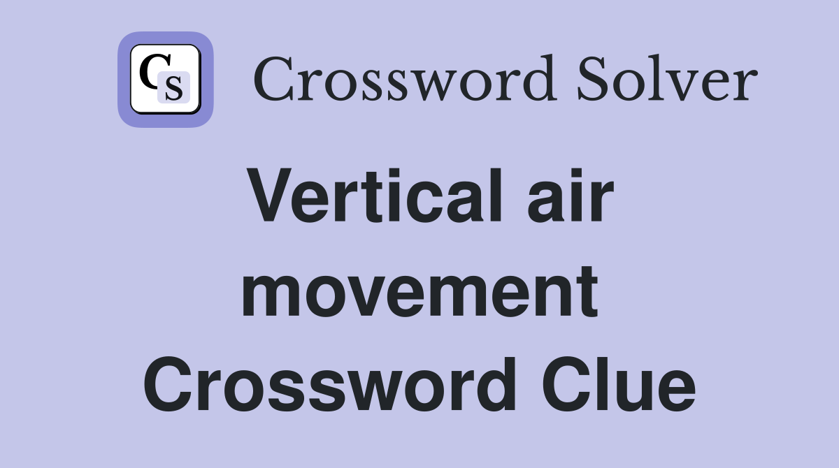Vertical air movement Crossword Clue