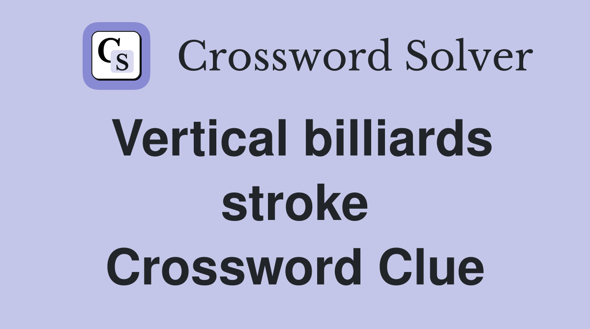 Vertical billiards stroke Crossword Clue
