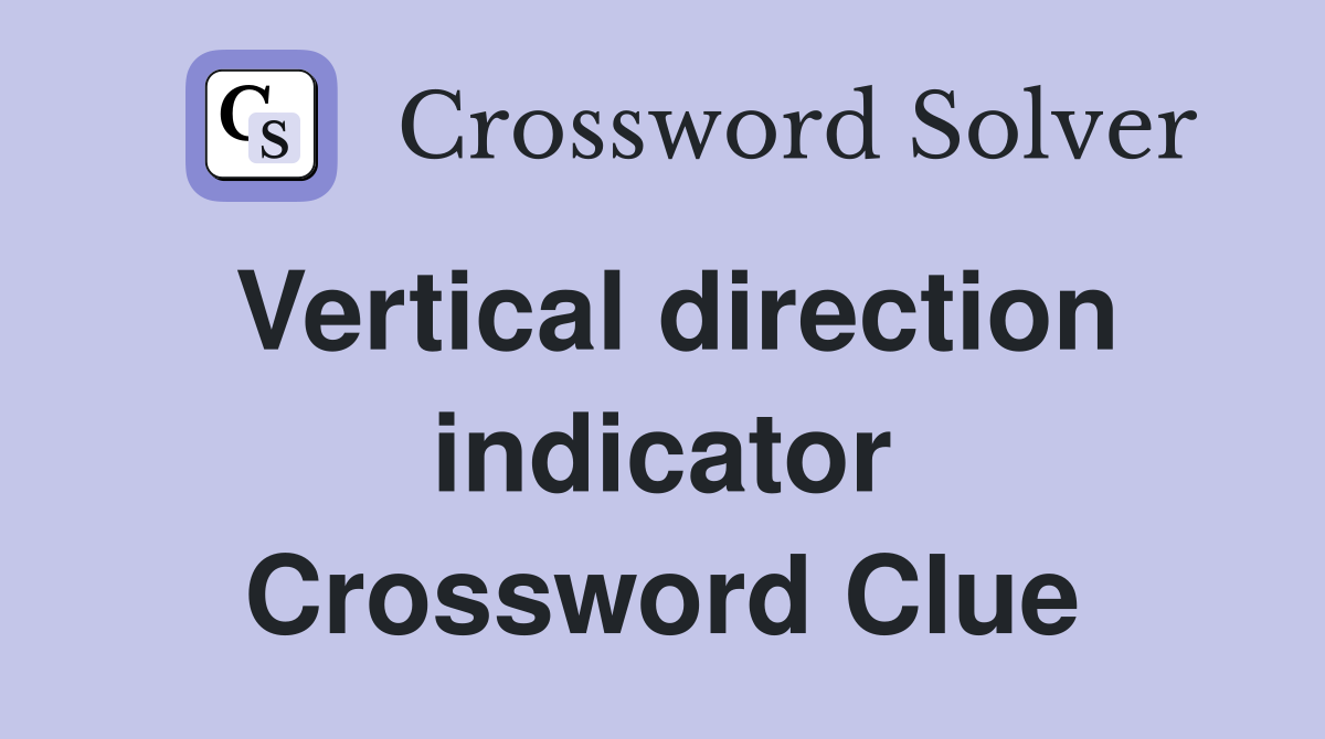 Vertical direction indicator Crossword Clue