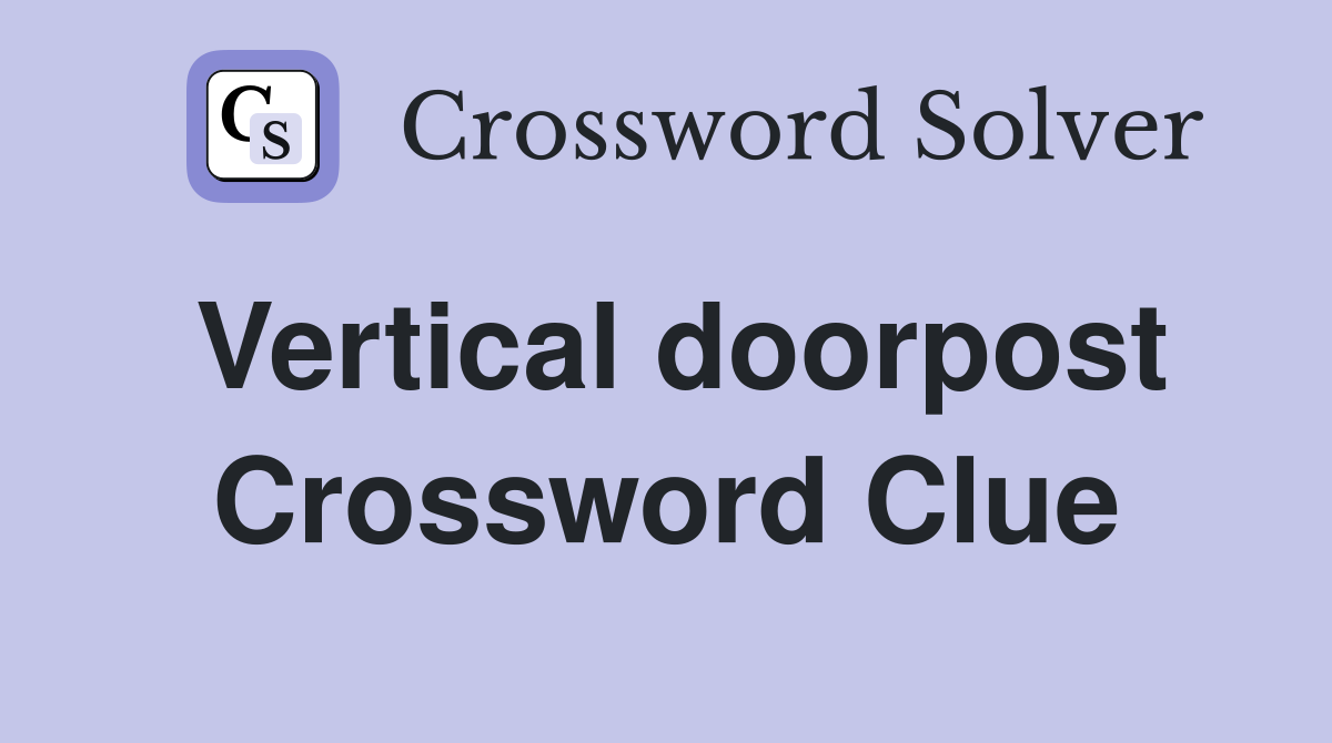 Vertical doorpost Crossword Clue