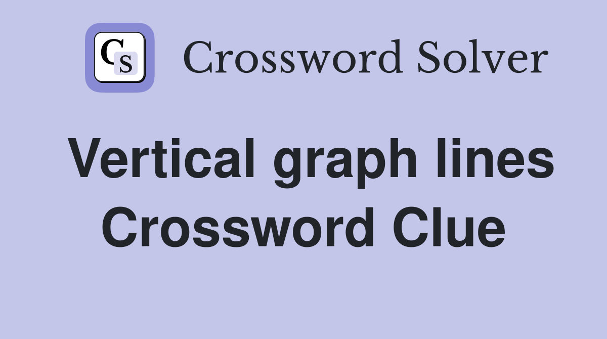 Vertical graph lines Crossword Clue