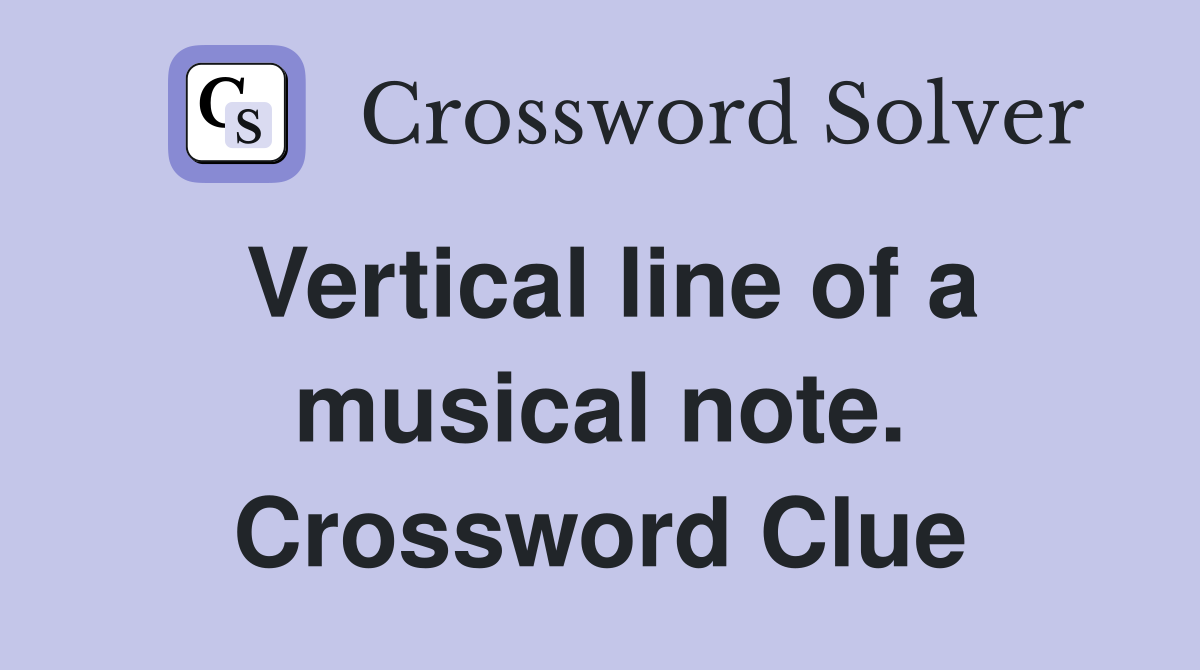 Vertical line of a musical note. Crossword Clue