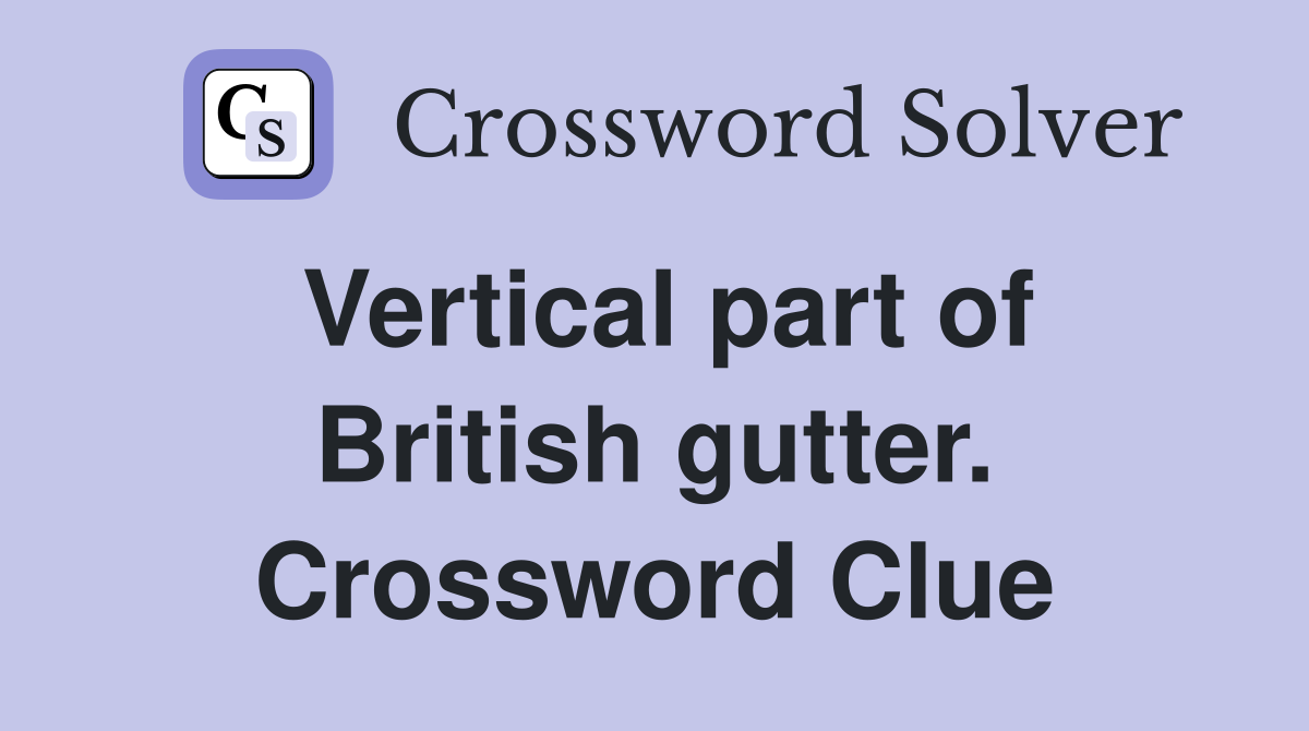 Vertical part of British gutter. Crossword Clue