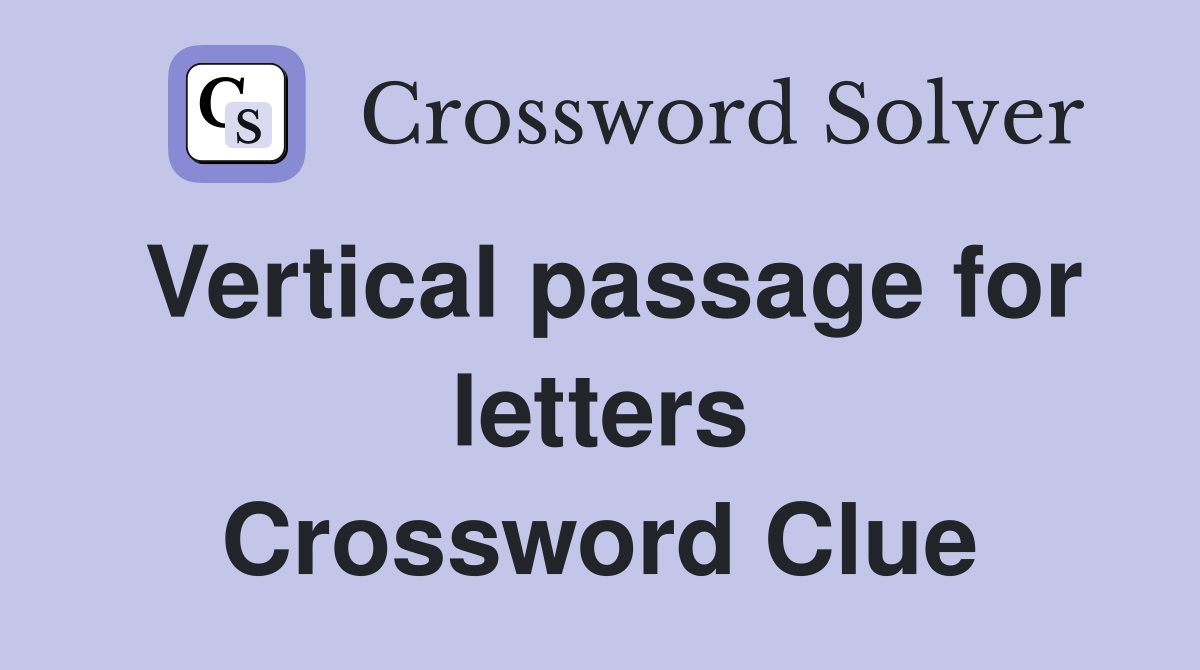 Vertical passage for letters Crossword Clue