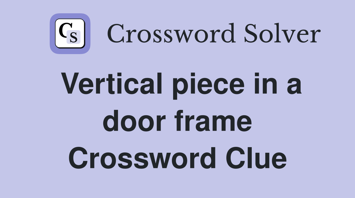 Vertical piece in a door frame Crossword Clue