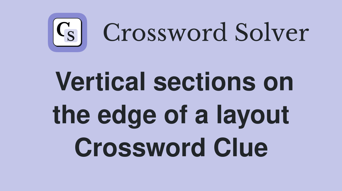 Vertical sections on the edge of a layout Crossword Clue
