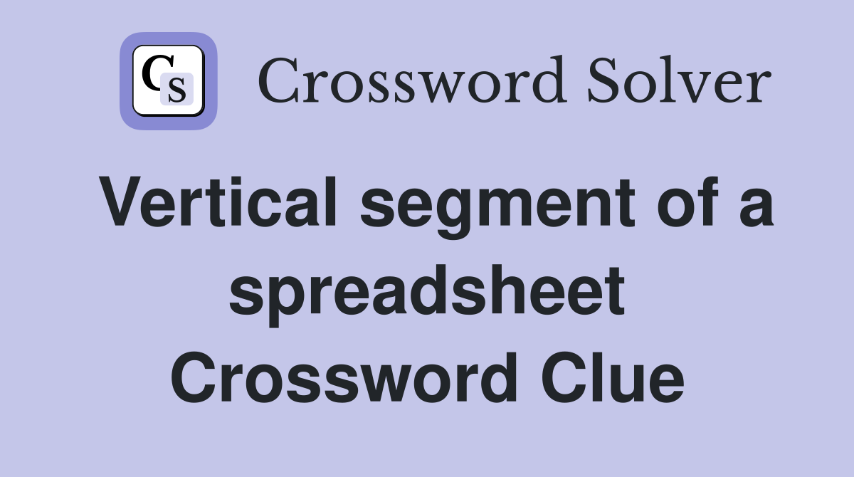 Vertical segment of a spreadsheet Crossword Clue