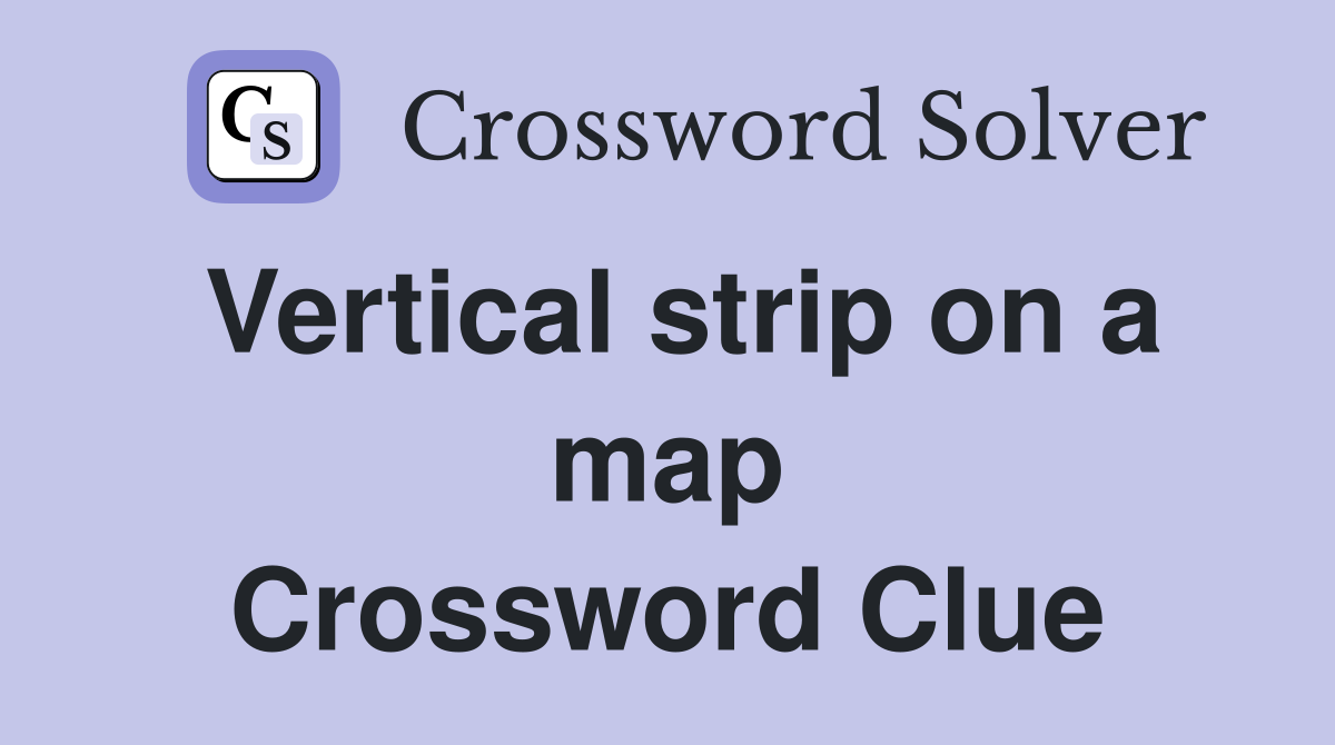 Vertical strip on a map Crossword Clue