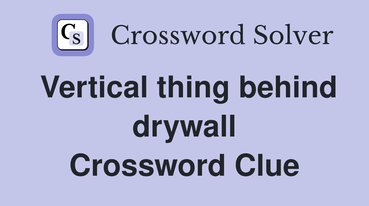 Vertical thing behind drywall Crossword Clue