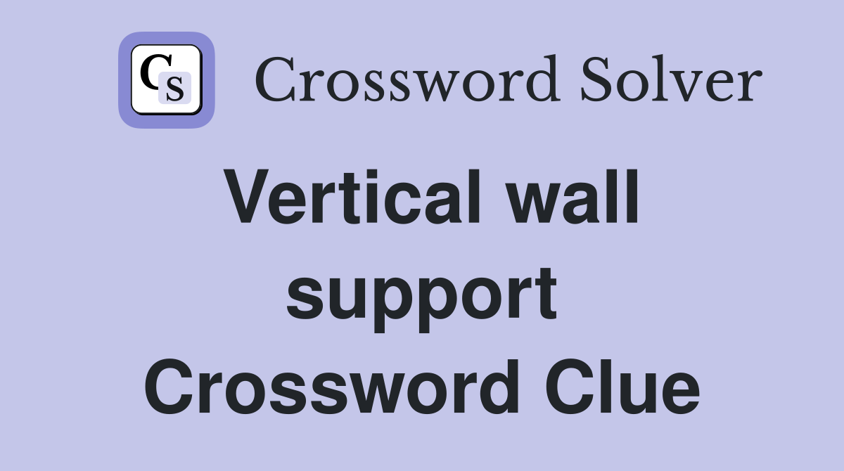 Vertical wall support Crossword Clue