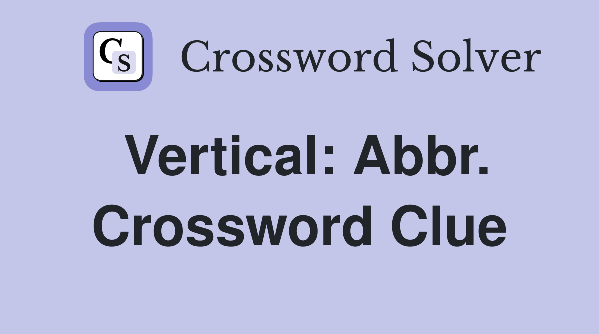 Vertical: Abbr. Crossword Clue
