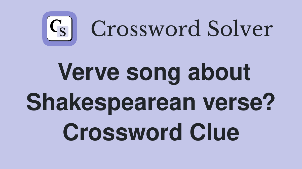 Verve song about Shakespearean verse? Crossword Clue