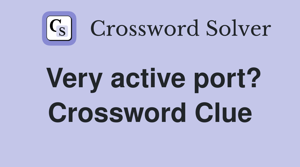 Very active port? Crossword Clue