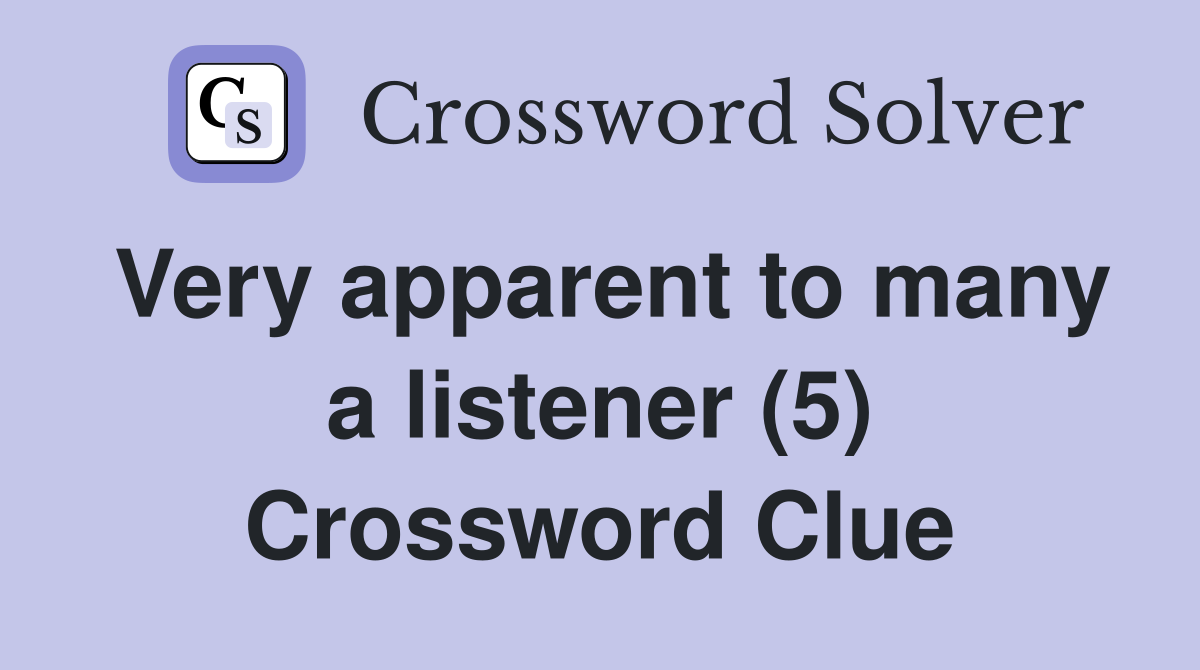 Very apparent to many a listener (5) Crossword Clue