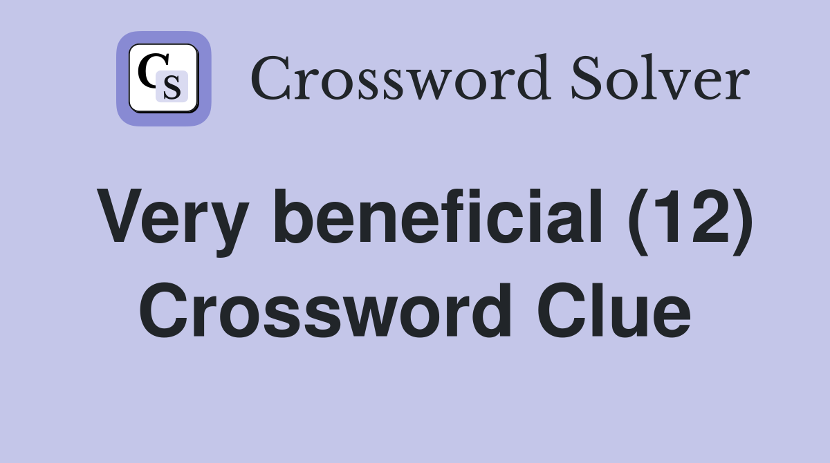 Very beneficial (12) Crossword Clue