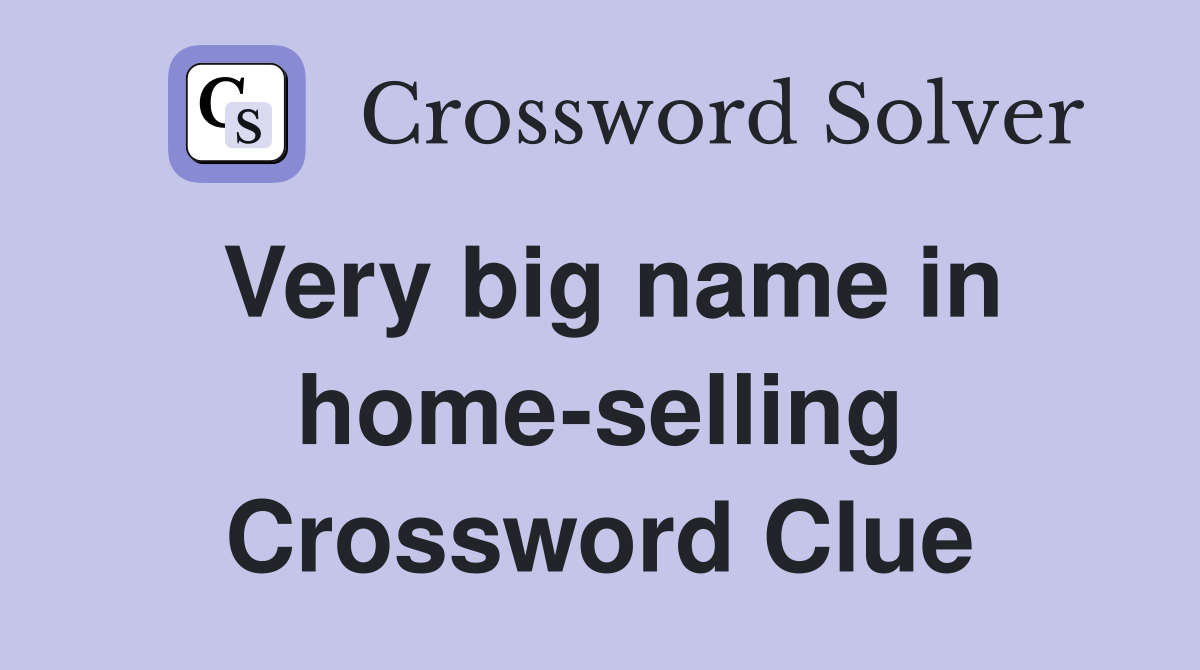 Very big name in home-selling Crossword Clue